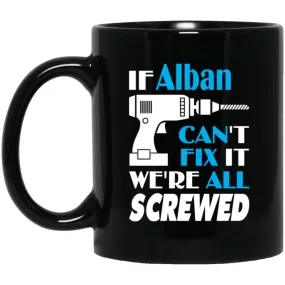 Alban Can Fix It All Best Personalised Alban Name Gift Ideas 11 oz Black Mug